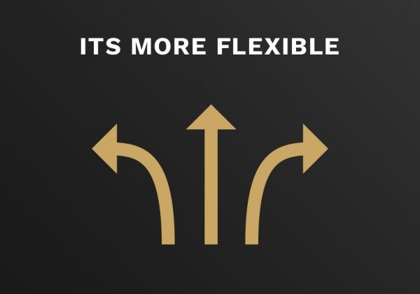 more flexibility